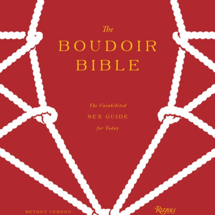 The Boudoir Bible: The Uninhibited Sex Guide for Today