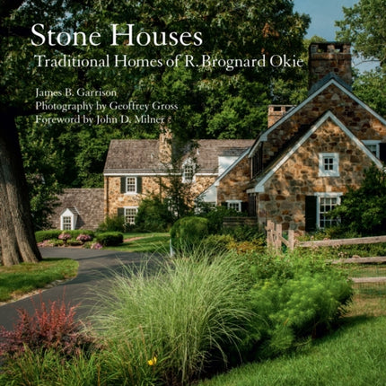 Stone Houses: Traditional Homes of R. Brognard Okie