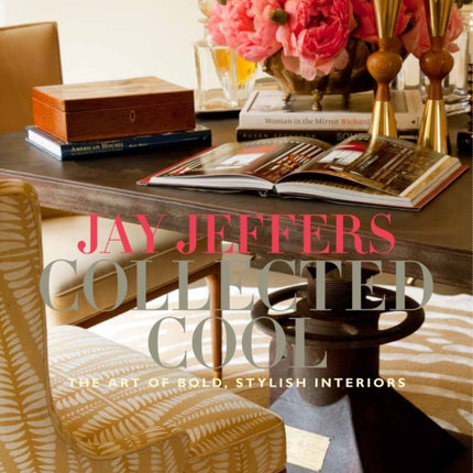 Jay Jeffers Collected Cool The Art of Bold