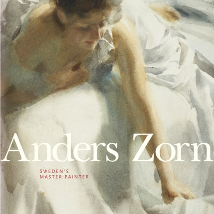 Anders Zorn: Sweden's Master Painter