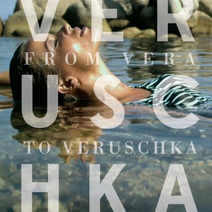 Veruschka From Vera to Verusch the Unseen
