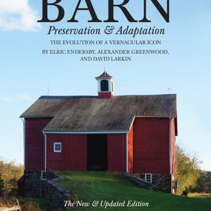 Barn: Preservation and Adaptation, The Evolution of a Vernacular Icon