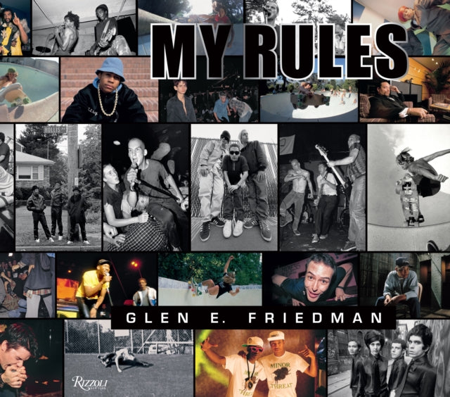 Glen E. Friedman: My Rules