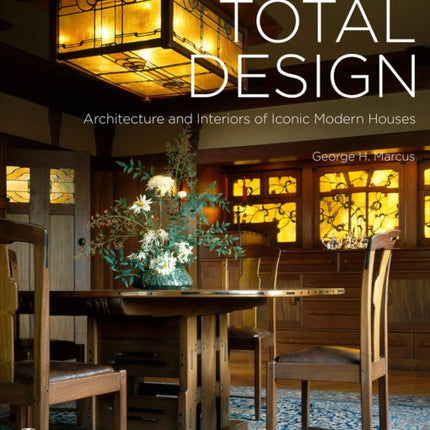 Total Design Architecture and Interiors of Iconic Modern Houses