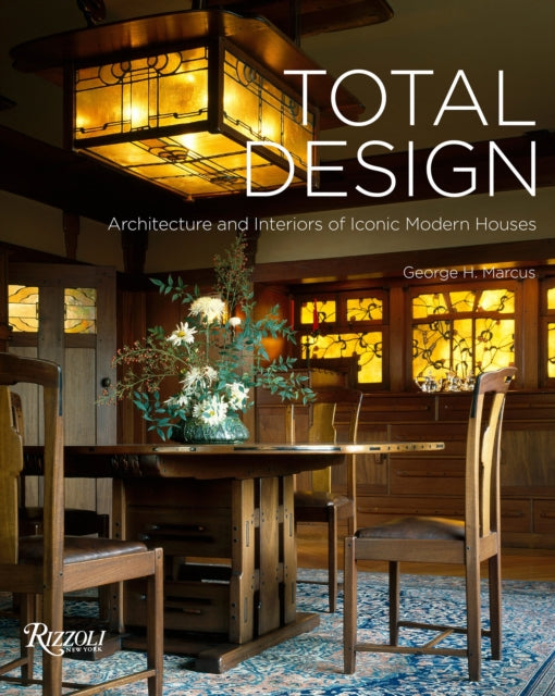 Total Design Architecture and Interiors of Iconic Modern Houses