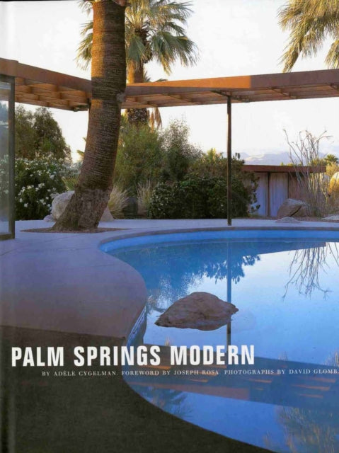 Palm Springs Modern: Houses in the California Desert