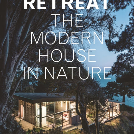 Retreat: The Modern House in Nature