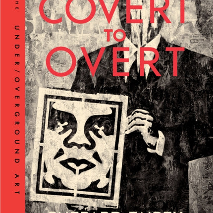 Covert to Overt: The Under/Overground Art of Shepard Fairey