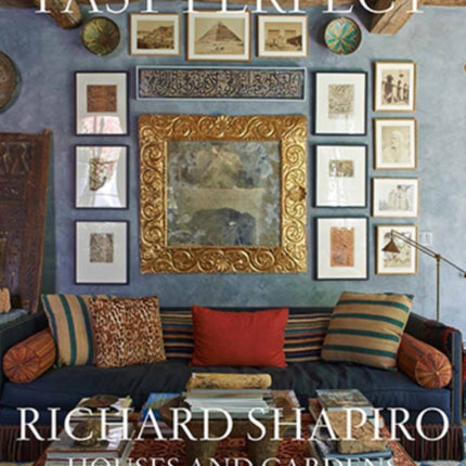 Past Perfect: Richard Shapiro Houses and Gardens