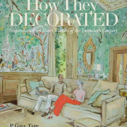 How They Decorated: Inspiration from Great Women of the Twentieth Century