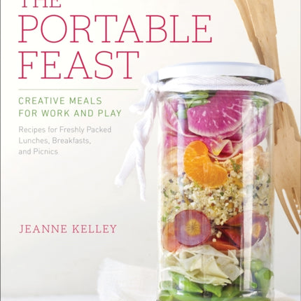 The Portable Feast Creative Meals for Work and Play