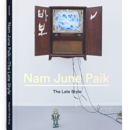 Nam June Paik The Late Style