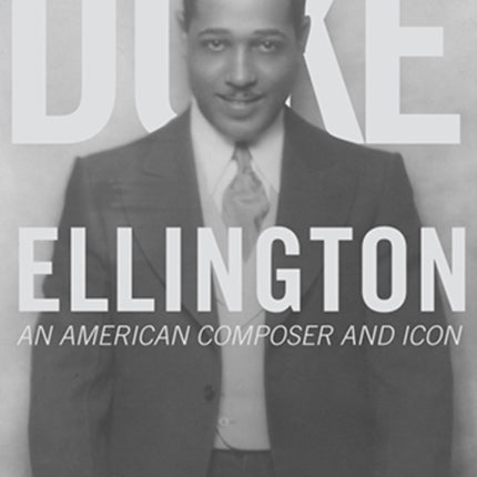 Duke Ellington: An American Composer and Icon