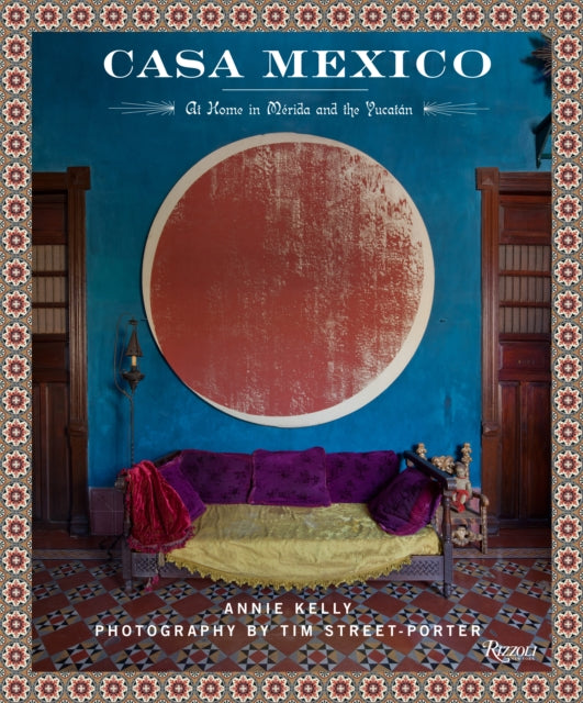 Casa Mexico: At Home in Merida and the Yucatan