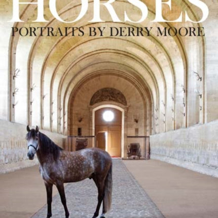 Horses: Portraits by Derry Moore