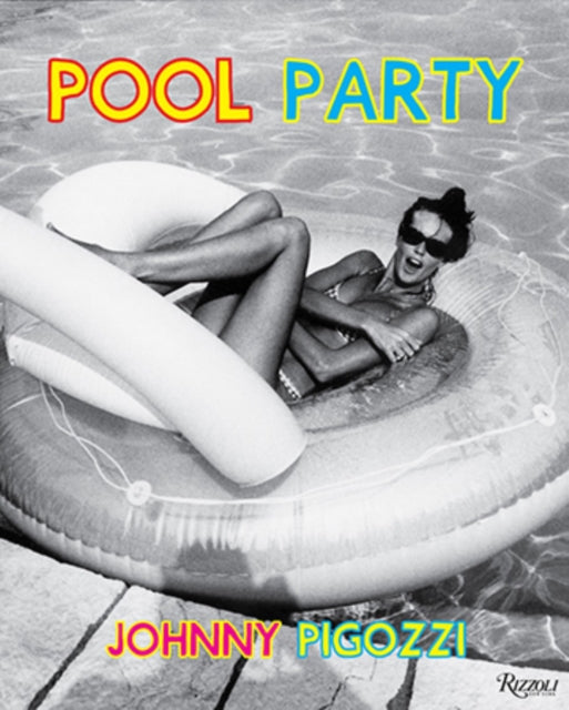 Pool Party Sixty Years at the Worlds Most Famous