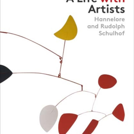 A Life with Artists: Hannelore and Rudolph Schulhof