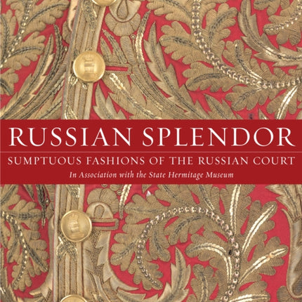 Russian Splendor: Sumptuous Fashions of the Russian Court