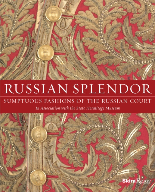 Russian Splendor: Sumptuous Fashions of the Russian Court