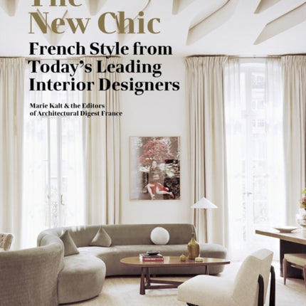 The New Chic: French Style From Today's Leading Interior Designers