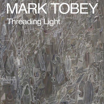 Mark Tobey Threading Light