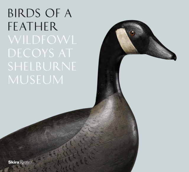 Birds of a Feather: Wildfowl Decoys At Shelburne Museum