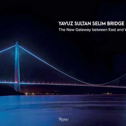 Yavuz Sultan Selim Bridge The New Gateway Between East and West