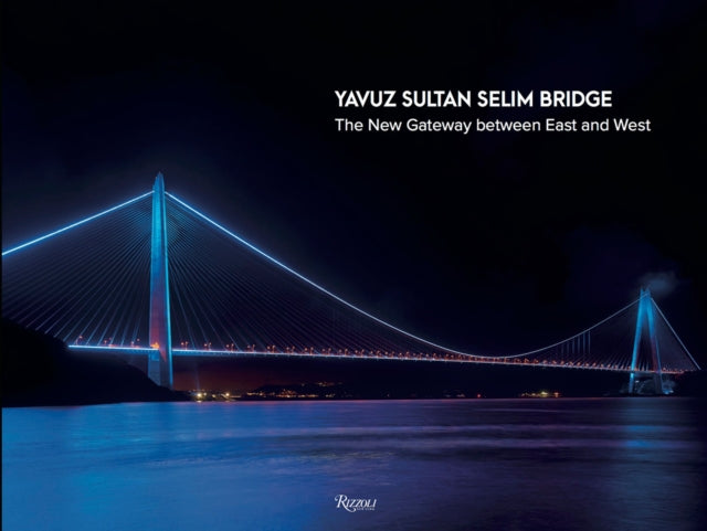 Yavuz Sultan Selim Bridge The New Gateway Between East and West