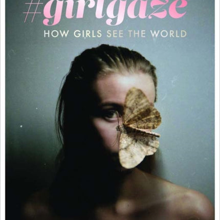 #girlgaze: How Girls See the World