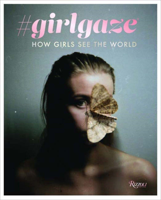 #girlgaze: How Girls See the World