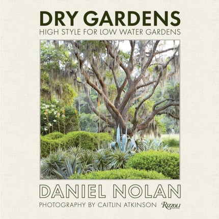 Dry Gardens: High Style for Low Water Gardens