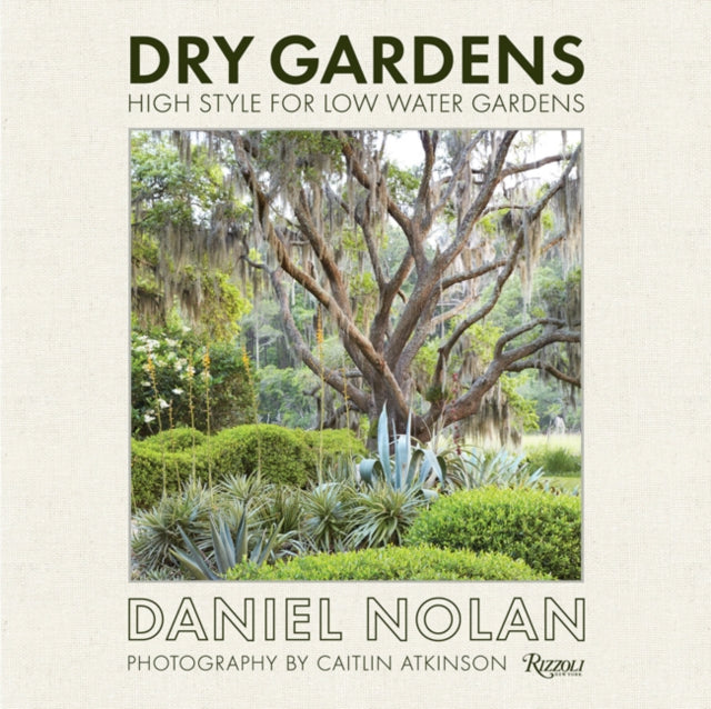 Dry Gardens: High Style for Low Water Gardens