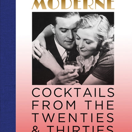 French Moderne: Cocktails from the Twenties and Thirties with recipes