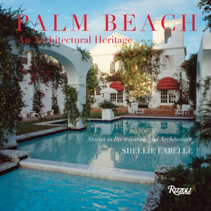 Palm Beach: An Architectural Heritage: Stories in Preservation and Architecture