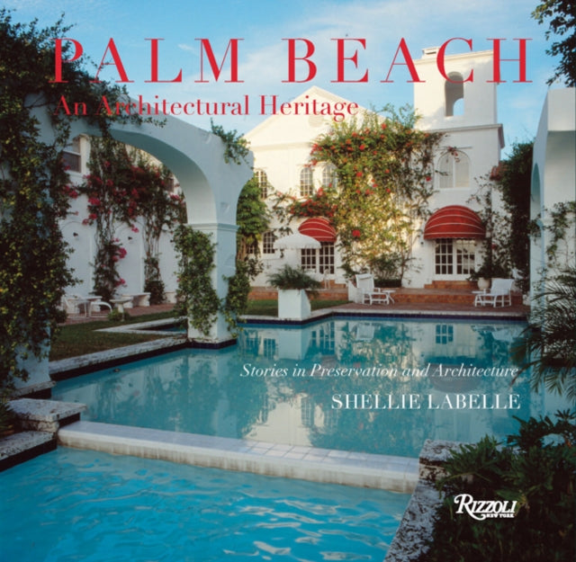 Palm Beach: An Architectural Heritage: Stories in Preservation and Architecture