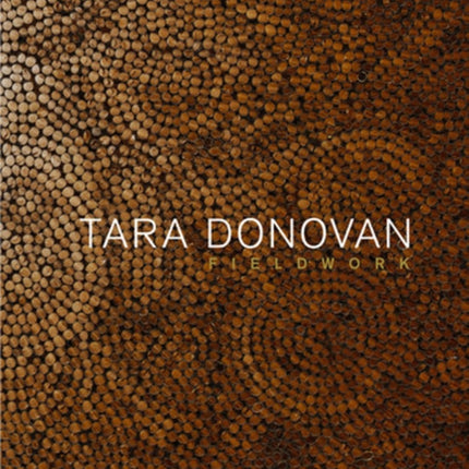 Tara Donovan: Fieldwork