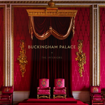 Buckingham Palace: The Interiors