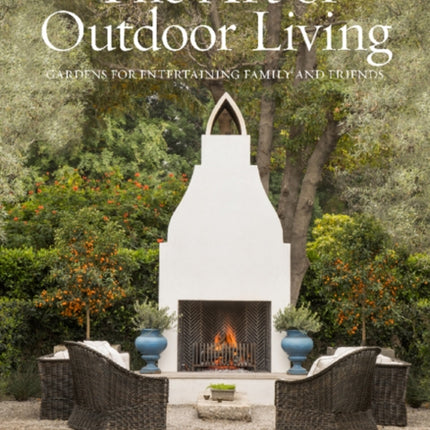 The Art of Outdoor Living: Gardens for Entertaining Family and Friends