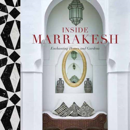 Inside Marrakesh: Enchanting Homes and Gardens