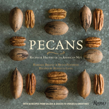 Pecans: Recipes and History of an American Nut