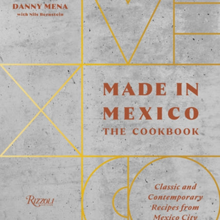 Made in Mexico: Cookbook: Classic and Contemporary Recipes from Mexico City