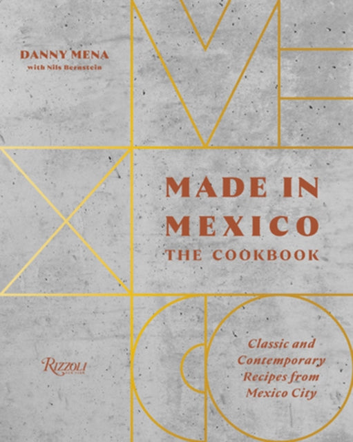 Made in Mexico: Cookbook: Classic and Contemporary Recipes from Mexico City