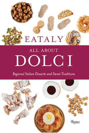 Eataly: All About Dolci: Regional Italian Desserts and Sweet Traditions