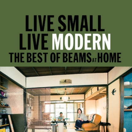 Live Small/Live Modern: The Best of Beams at Home