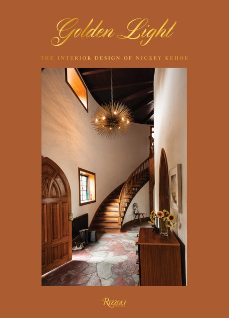 Golden Light The Interior Design of Nickey Kehoe