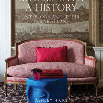 Rooms with History: Interiors and their Inspirations