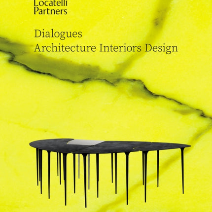 Locatelli Partners: Dialogues: Architecture Interiors Design