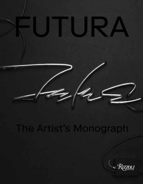 Futura : The Artist's Monograph 