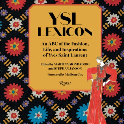 YSL LEXICON: An ABC of the Fashion, Life, and Inspirations of Yves Saint Laurent