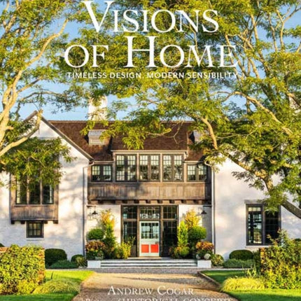 Visions of Home: Timeless Architecture, Modern Sensibility